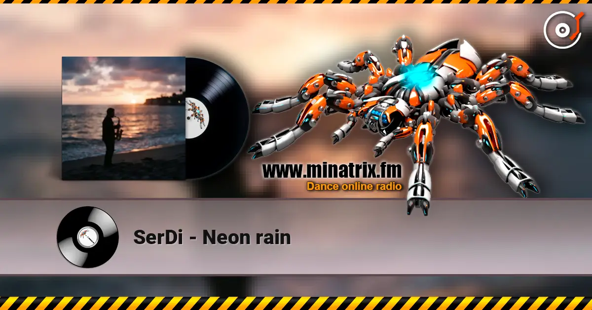 SerDi - Neon rain écouter en ligne en haute qualité | Minatrix.FM