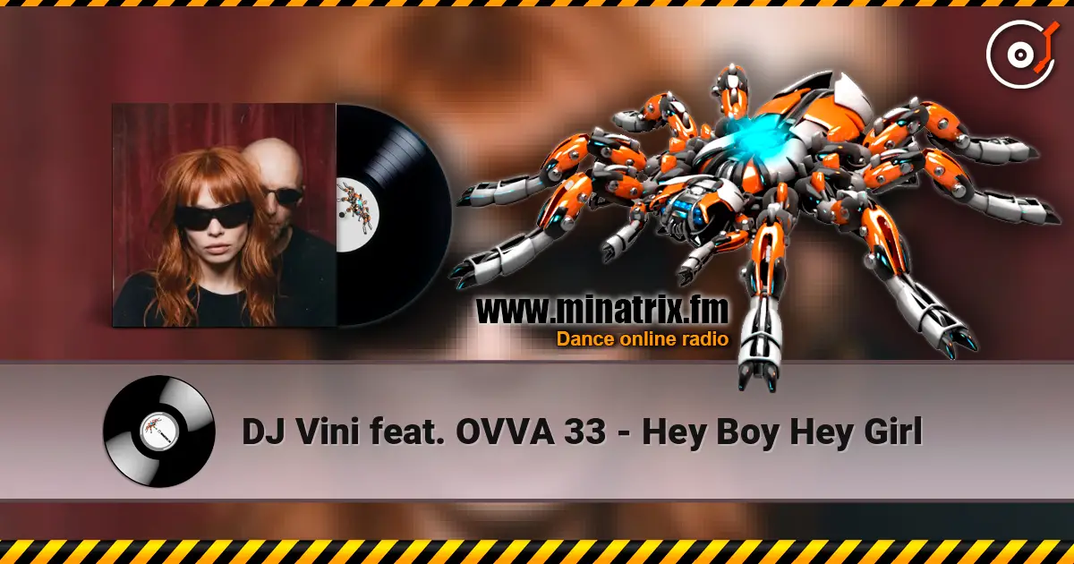 DJ Vini feat. OVVA 33 - Hey Boy Hey Girl écouter en ligne en haute qualité | Minatrix.FM