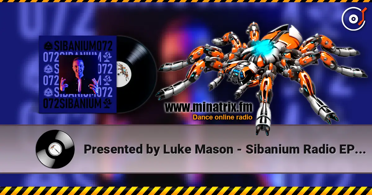 Presented by Luke Mason - Sibanium Radio EP072 écouter en ligne en haute qualité | Minatrix.FM