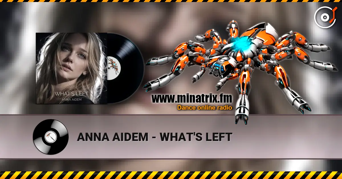 ANNA AIDEM - WHAT'S LEFT écouter en ligne en haute qualité | Minatrix.FM