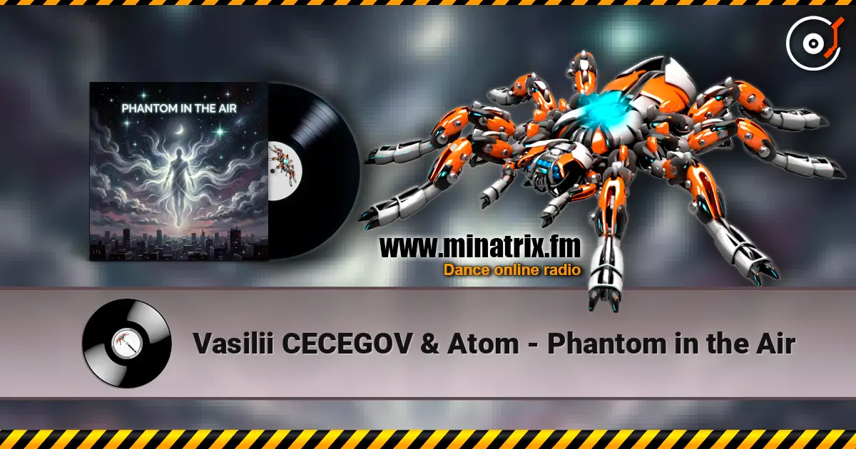 Vasilii CECEGOV & Atom - Phantom in the Air écouter en ligne en haute qualité | Minatrix.FM