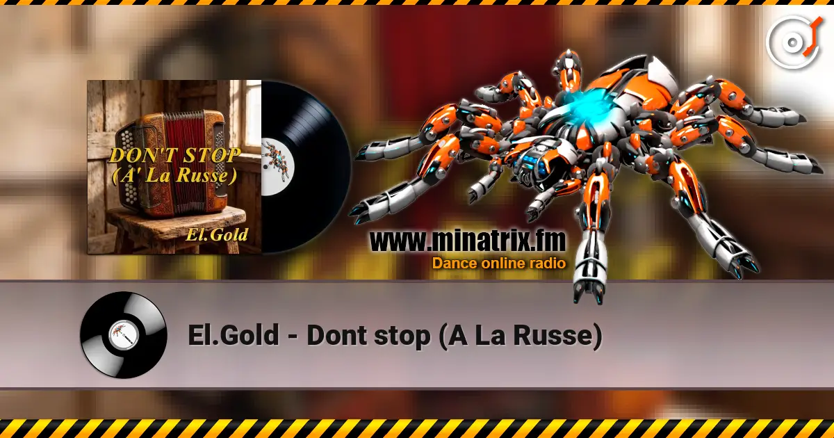 El.Gold - Dont stop (A La Russe) écouter en ligne en haute qualité | Minatrix.FM