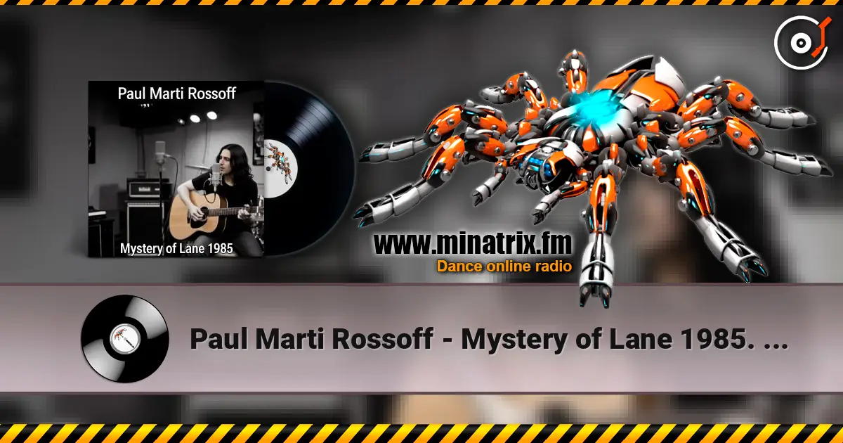Paul Marti Rossoff - Mystery of Lane 1985. Nottingham studio demo 1989. Remastered 2026 écouter en ligne en haute qualité | Minatrix.FM