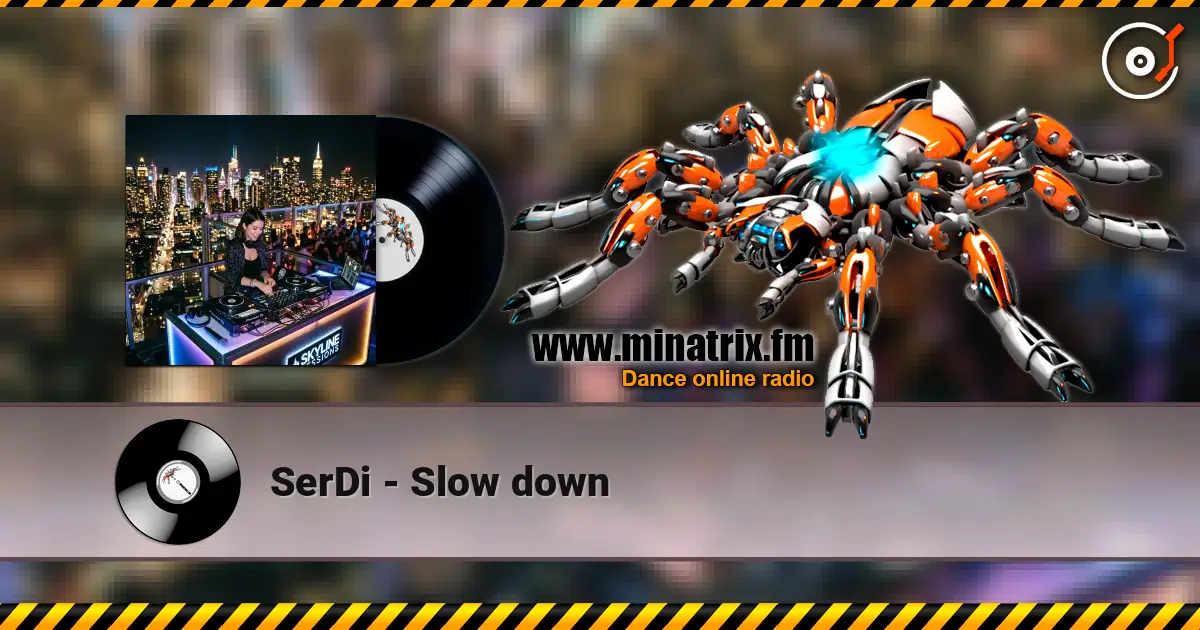 SerDi - Slow down écouter en ligne en haute qualité | Minatrix.FM