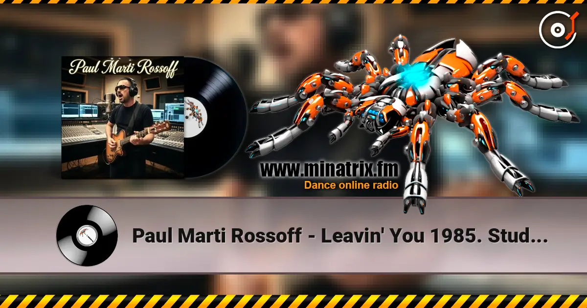 Paul Marti Rossoff - Leavin' You 1985. Studio re-recorded 1999. Remastered 2026 écouter en ligne en haute qualité | Minatrix.FM