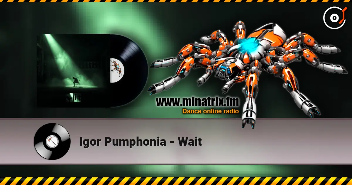 Igor Pumphonia - Wait écouter en ligne en haute qualité | Minatrix.FM