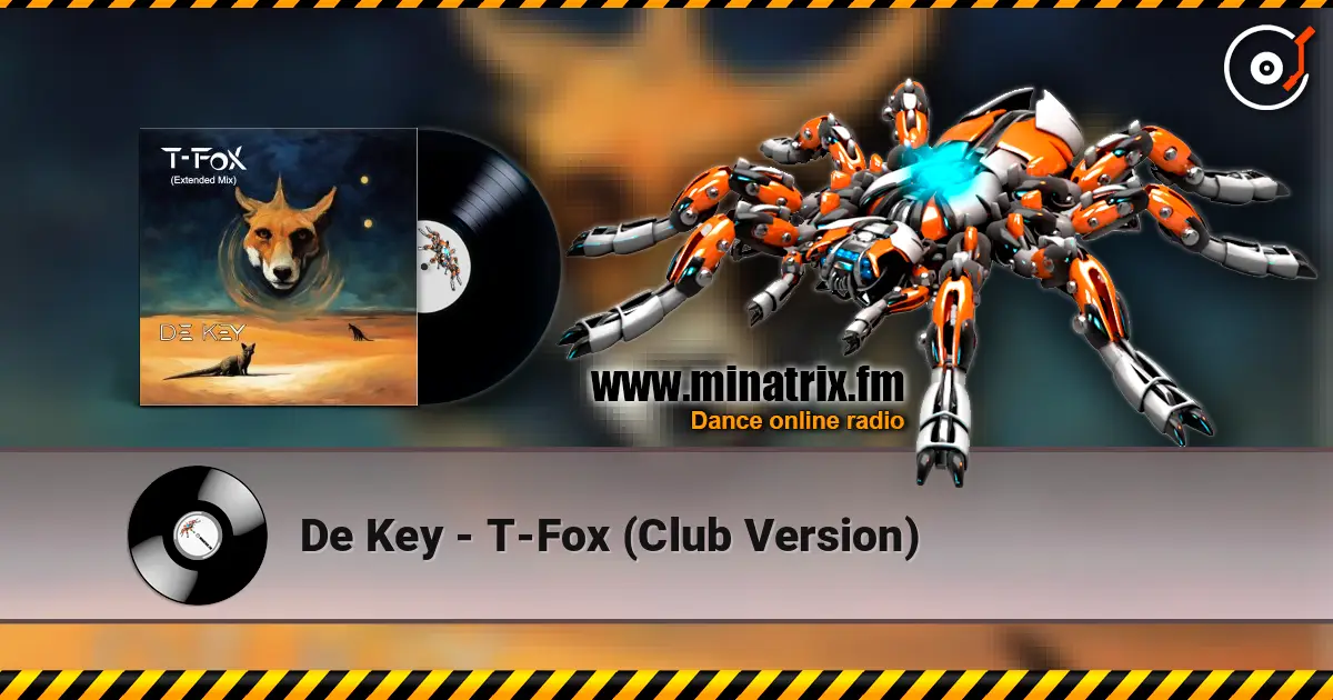 De Key - T-Fox (Club Version) écouter en ligne en haute qualité | Minatrix.FM