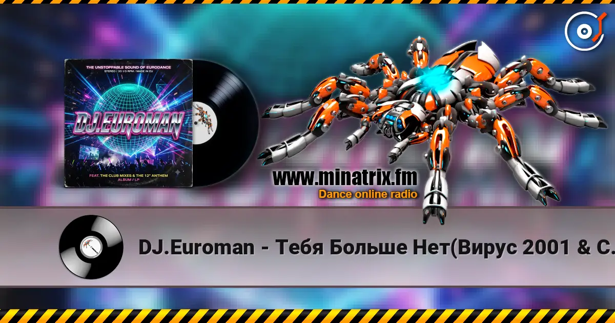 DJ.Euroman - Тебя Больше Нет(Вирус 2001 & Стрелки 1999 Mix) écouter en ligne en haute qualité | Minatrix.FM