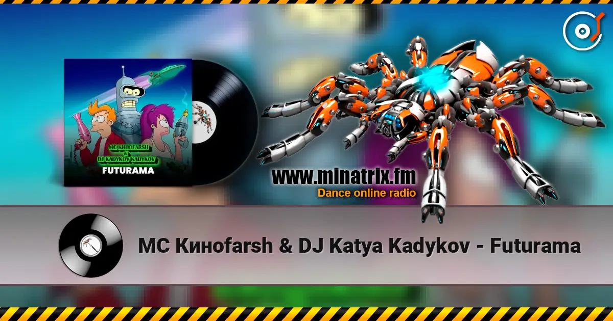 MC Киноfarsh & DJ Katya Kadykov - Futurama écouter en ligne en haute qualité | Minatrix.FM
