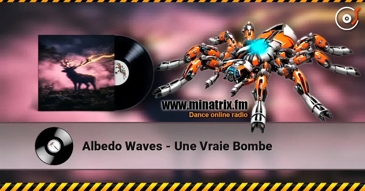 Albedo Waves - Une Vraie Bombe écouter en ligne en haute qualité | Minatrix.FM