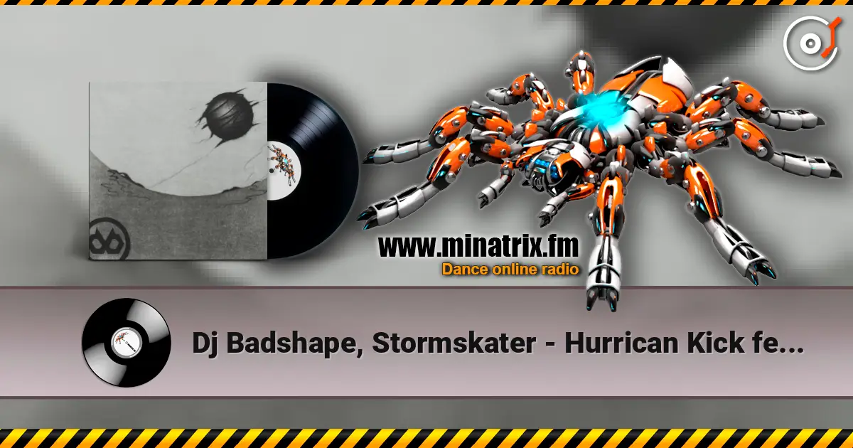 Dj Badshape, Stormskater - Hurrican Kick featuring Stormskater (Original Mix) écouter en ligne en haute qualité | Minatrix.FM