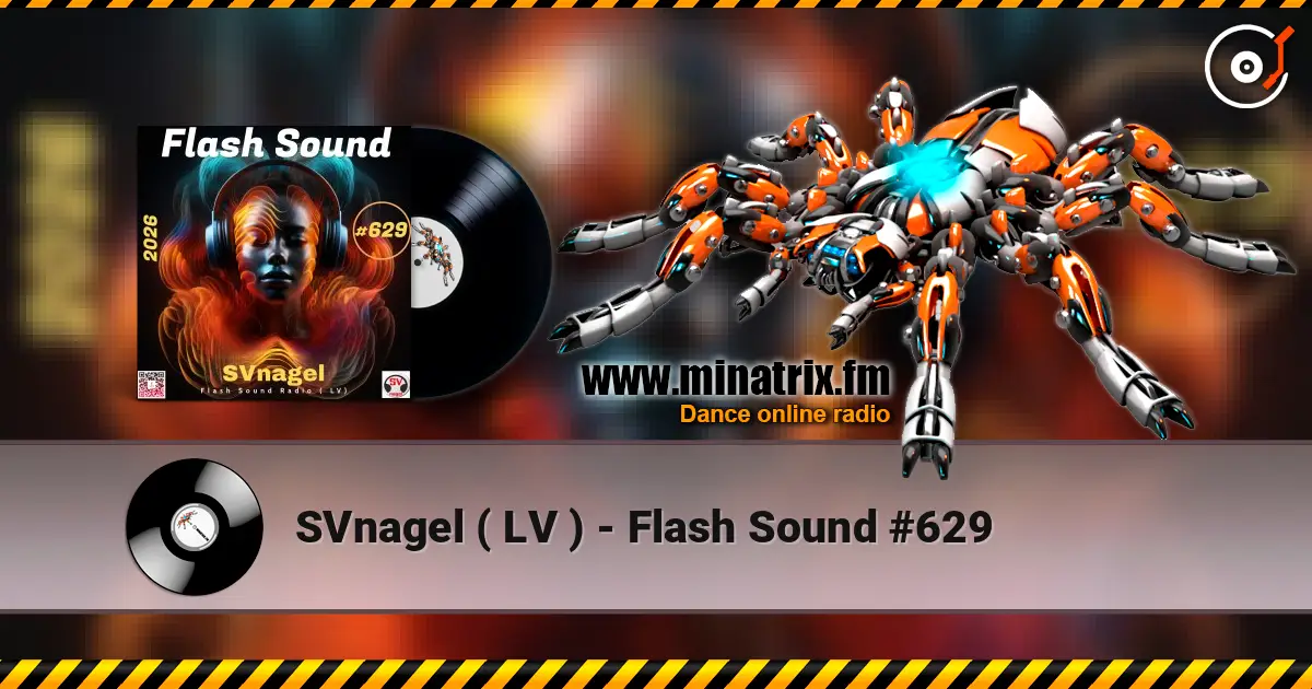 SVnagel ( LV ) - Flash Sound #629 écouter en ligne en haute qualité | Minatrix.FM