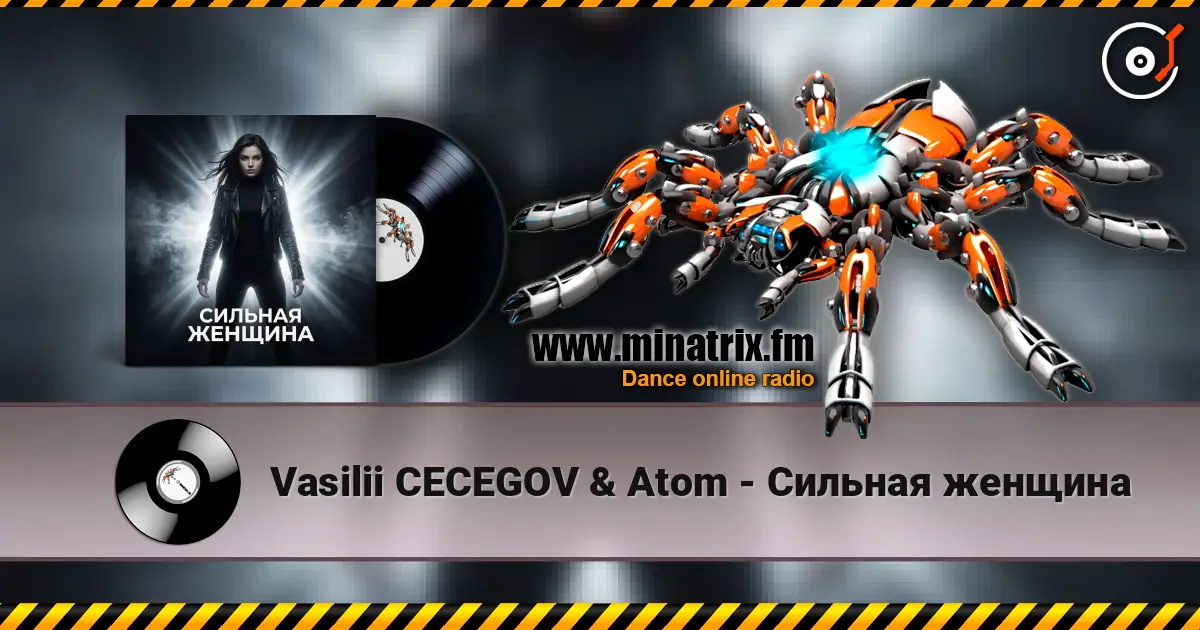 Vasilii CECEGOV & Atom - Сильная женщина écouter en ligne en haute qualité | Minatrix.FM