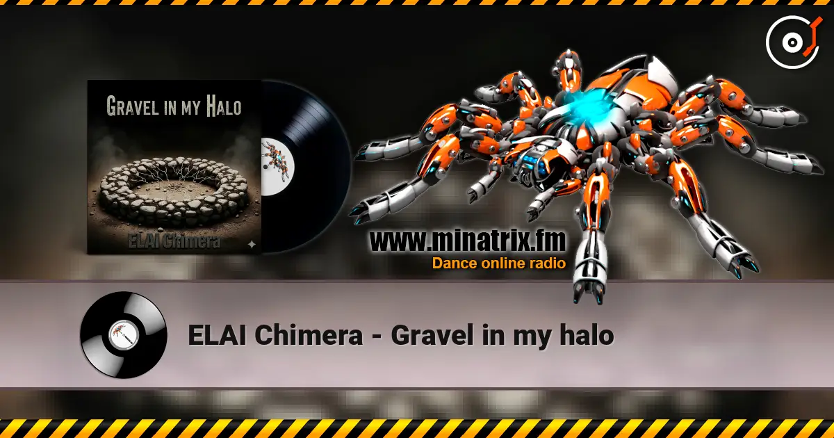 ELAI Chimera - Gravel in my halo écouter en ligne en haute qualité | Minatrix.FM
