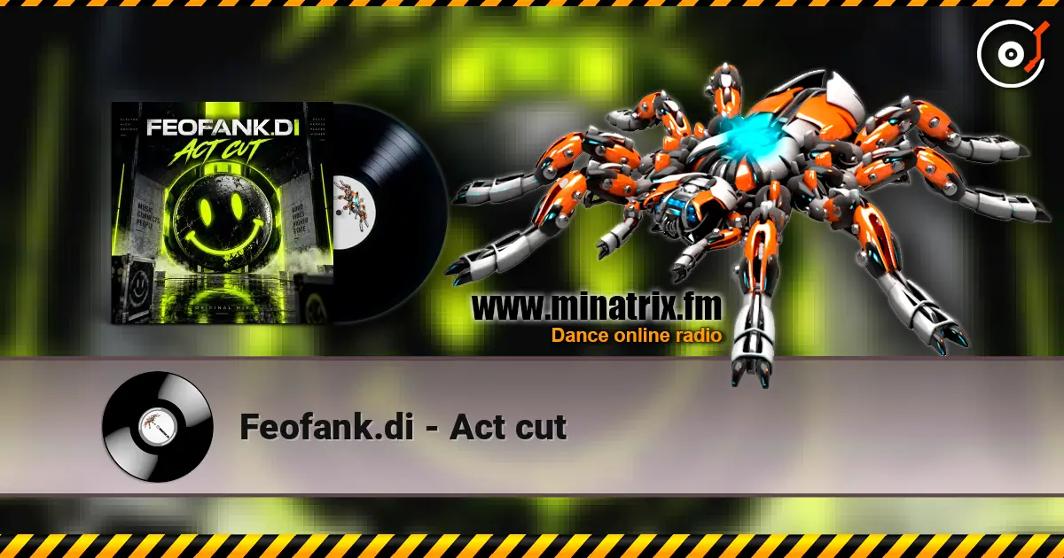 Feofank.di - Act cut écouter en ligne en haute qualité | Minatrix.FM