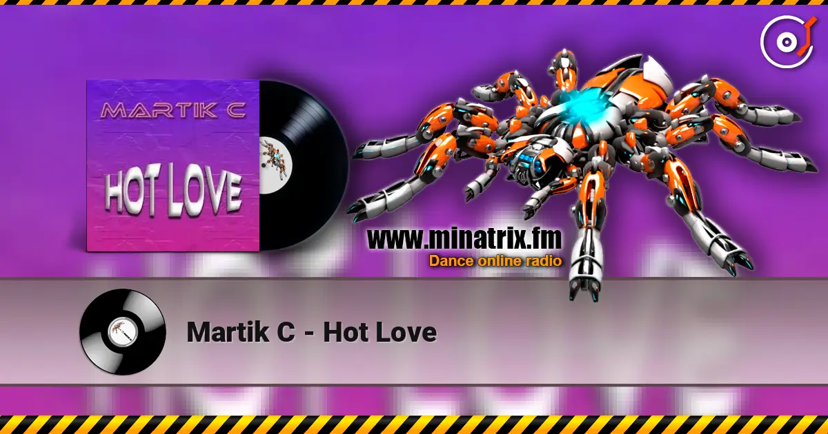 Martik C - Hot Love écouter en ligne en haute qualité | Minatrix.FM