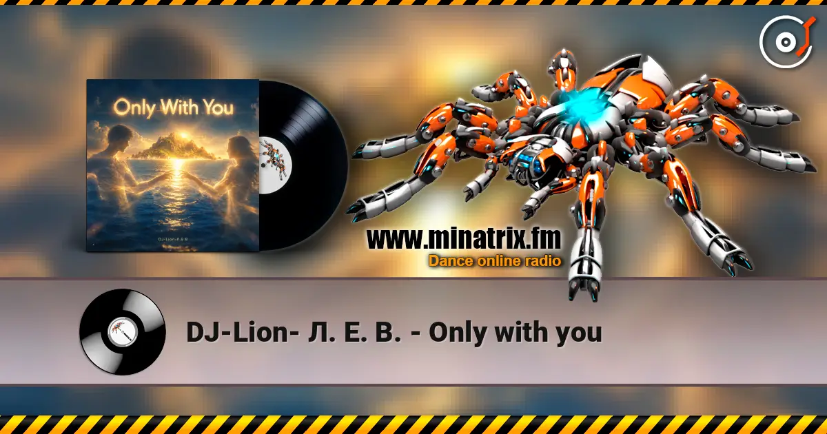 DJ-Lion- Л. Е. В. - Only with you écouter en ligne en haute qualité | Minatrix.FM