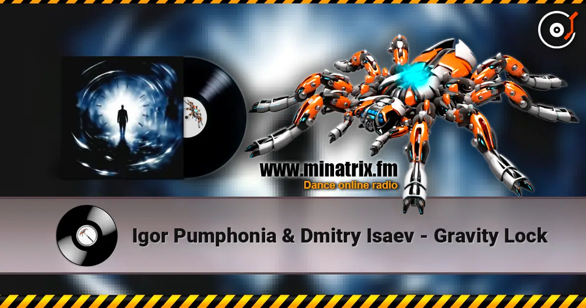 Igor Pumphonia & Dmitry Isaev - Gravity Lock écouter en ligne en haute qualité | Minatrix.FM