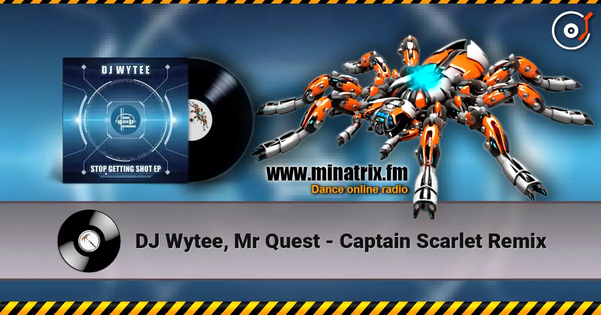 DJ Wytee, Mr Quest - Captain Scarlet Remix écouter en ligne en haute qualité | Minatrix.FM