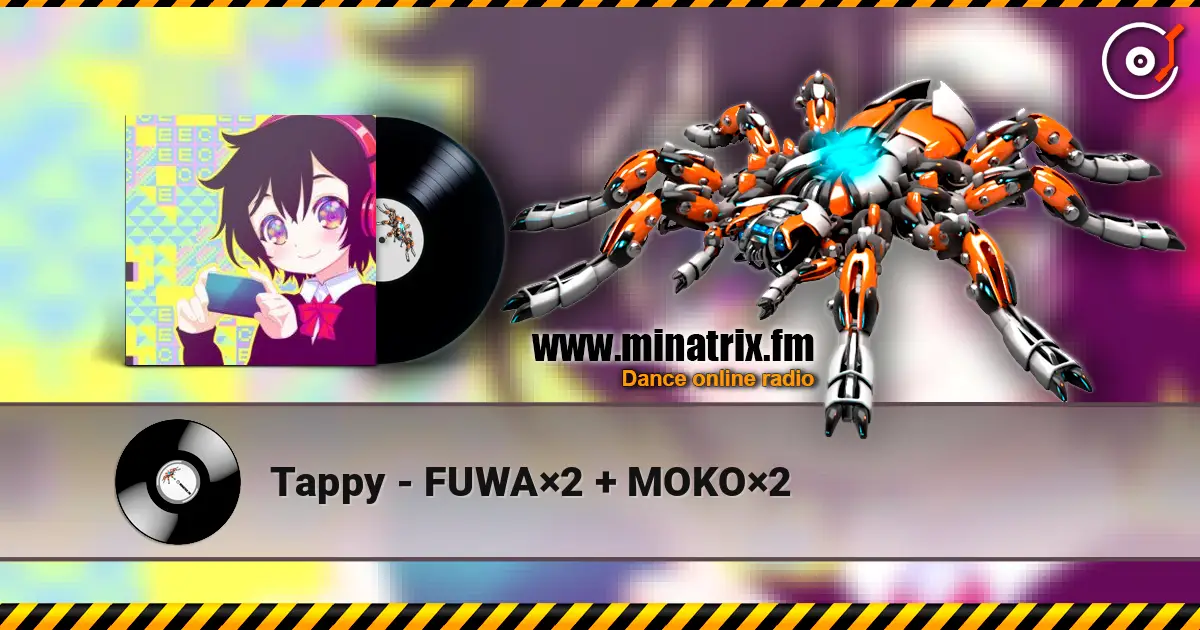 Tappy - FUWA×2 + MOKO×2 écouter en ligne en haute qualité | Minatrix.FM