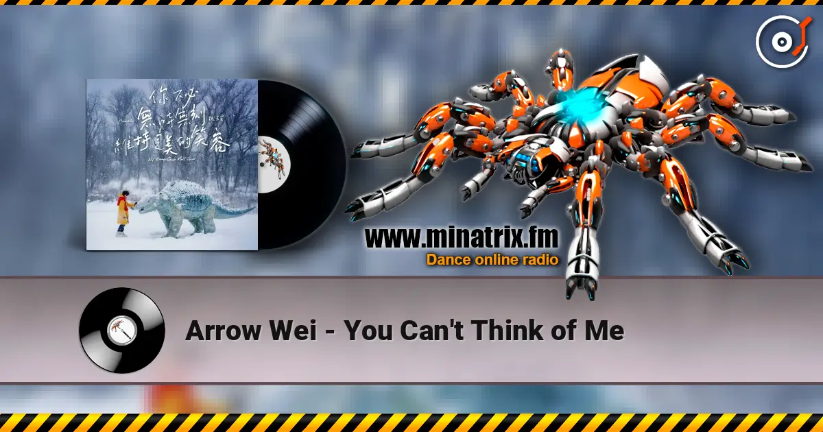 Arrow Wei - You Can't Think of Me écouter en ligne en haute qualité | Minatrix.FM
