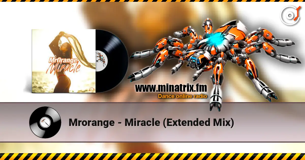 Mrorange - Miracle (Extended Mix) écouter en ligne en haute qualité | Minatrix.FM