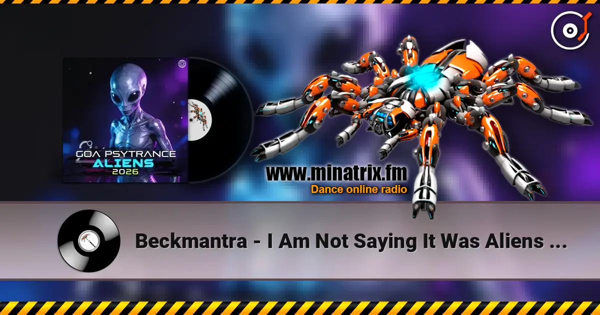 Beckmantra - I Am Not Saying It Was Aliens (Original Mix) écouter en ligne en haute qualité | Minatrix.FM