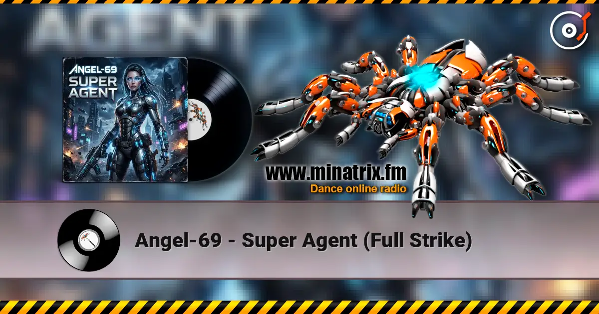 Angel-69 - Super Agent (Full Strike) écouter en ligne en haute qualité | Minatrix.FM