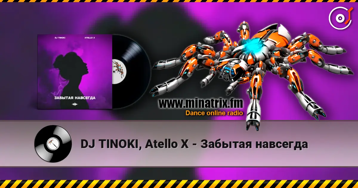 DJ TINOKI, Atello X - Забытая навсегда écouter en ligne en haute qualité | Minatrix.FM