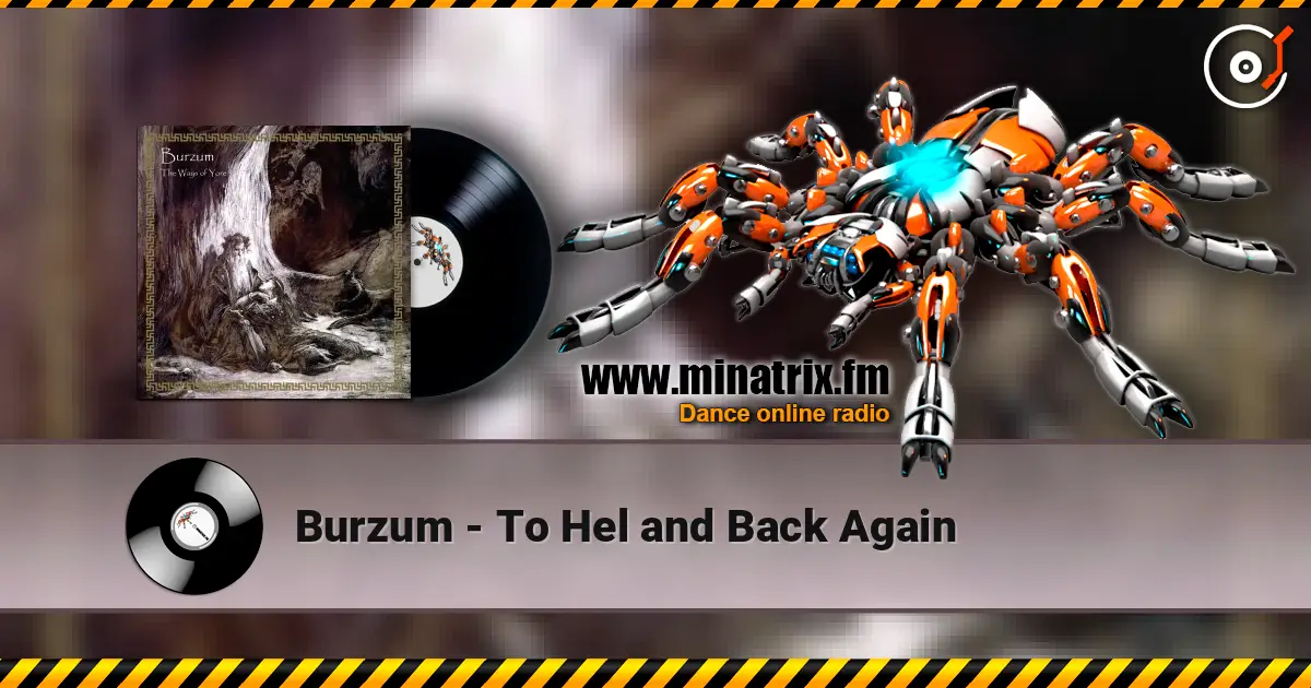 Burzum - To Hel and Back Again écouter en ligne en haute qualité | Minatrix.FM
