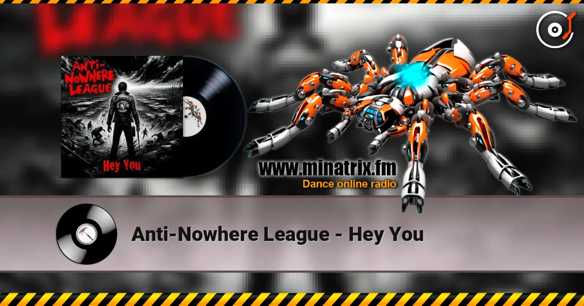 Anti-Nowhere League - Hey You écouter en ligne en haute qualité | Minatrix.FM