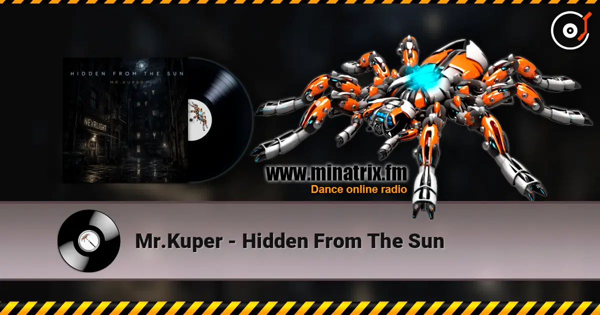 Mr.Kuper - Hidden From The Sun écouter en ligne en haute qualité | Minatrix.FM
