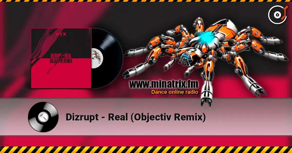 Dizrupt - Real (Objectiv Remix) écouter en ligne en haute qualité | Minatrix.FM