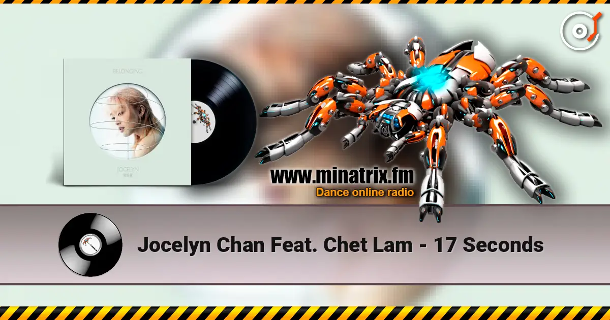Jocelyn Chan Feat. Chet Lam - 17 Seconds écouter en ligne en haute qualité | Minatrix.FM