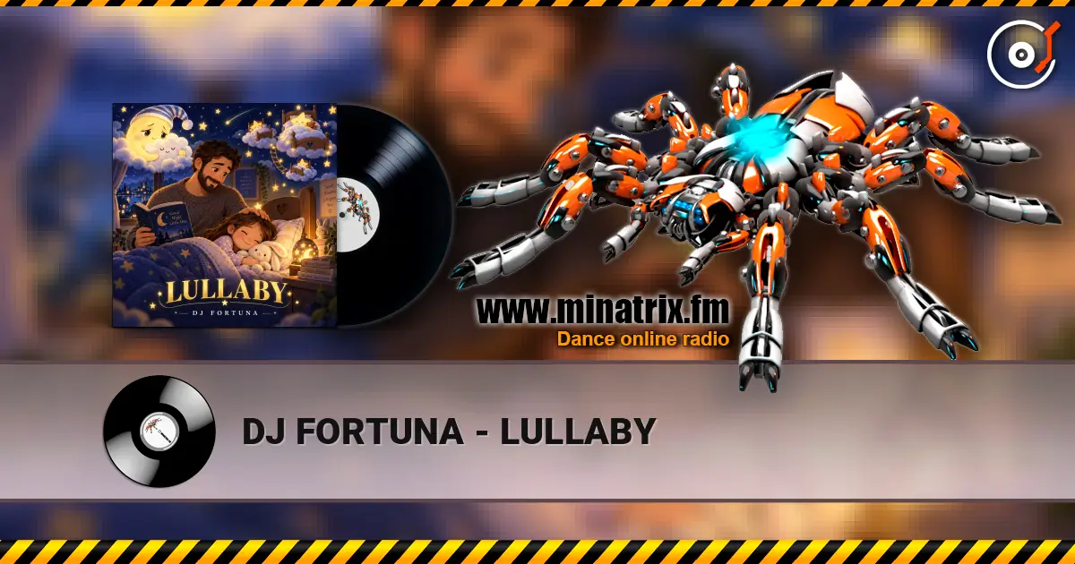 DJ FORTUNA - LULLABY écouter en ligne en haute qualité | Minatrix.FM