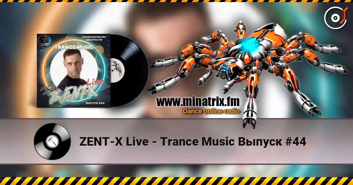 ZENT-X Live - Trance Music Выпуск #44 écouter en ligne en haute qualité | Minatrix.FM