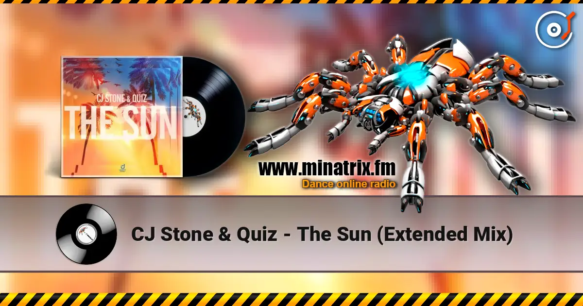 CJ Stone & Quiz - The Sun (Extended Mix) écouter en ligne en haute qualité | Minatrix.FM