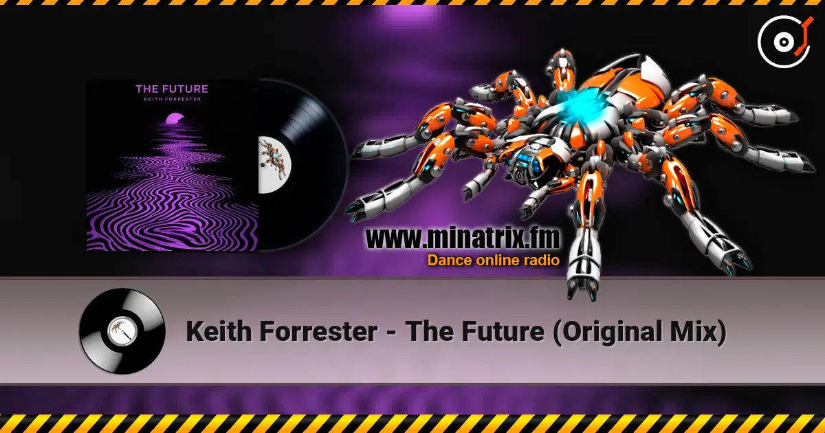 Keith Forrester - The Future (Original Mix) écouter en ligne en haute qualité | Minatrix.FM