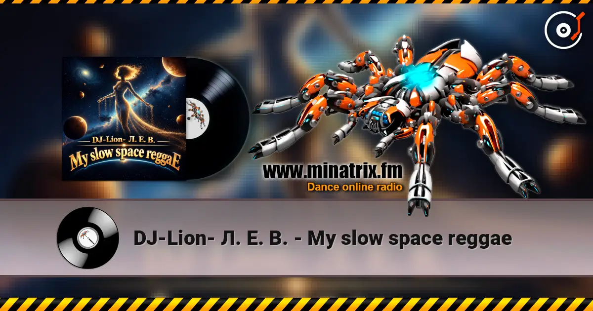 DJ-Lion- Л. Е. В. - My slow space reggae écouter en ligne en haute qualité | Minatrix.FM