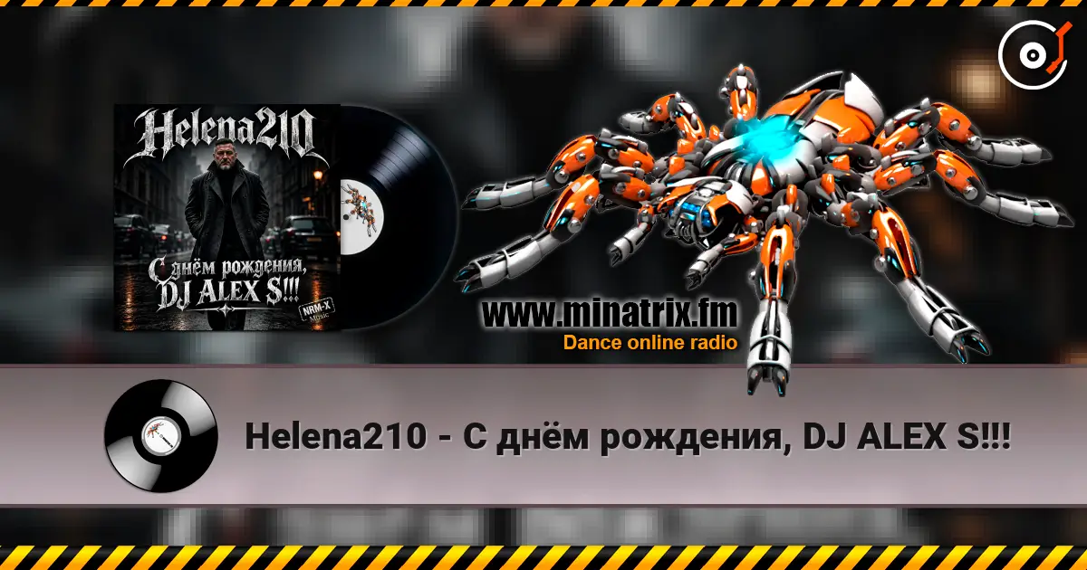 Helena210 - С днём рождения, DJ ALEX S!!! écouter en ligne en haute qualité | Minatrix.FM