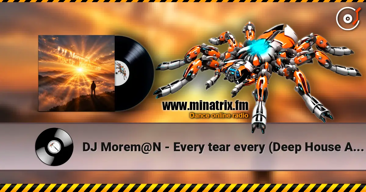 DJ Morem@N - Every tear every (Deep House Ambient Trance Electropop) écouter en ligne en haute qualité | Minatrix.FM