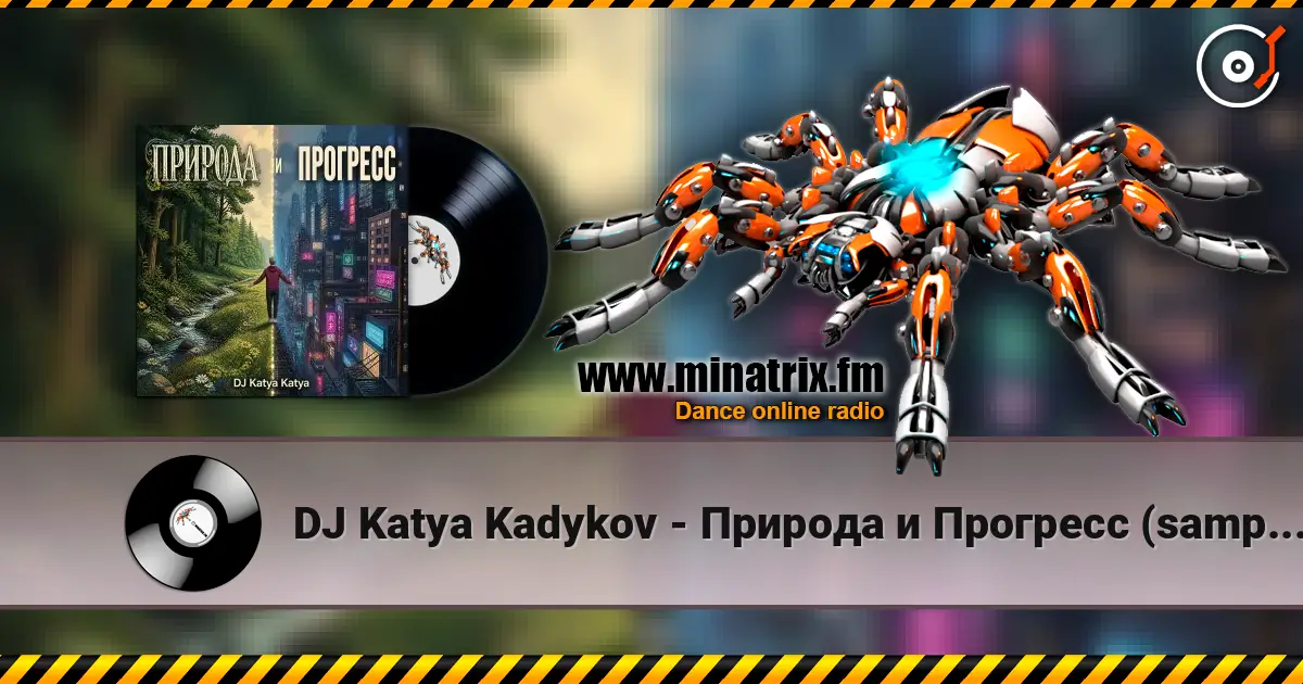 DJ Katya Kadykov - Природа  и Прогресс (sample's_cover) écouter en ligne en haute qualité | Minatrix.FM