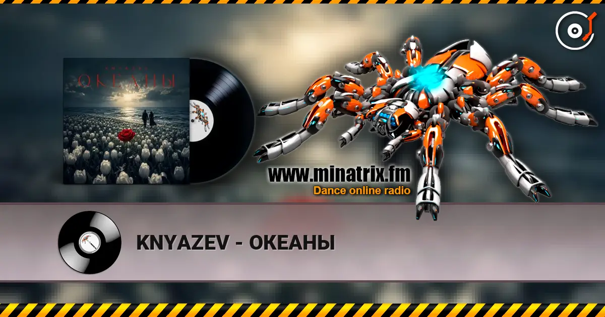 KNYAZEV - ОКЕАНЫ écouter en ligne en haute qualité | Minatrix.FM