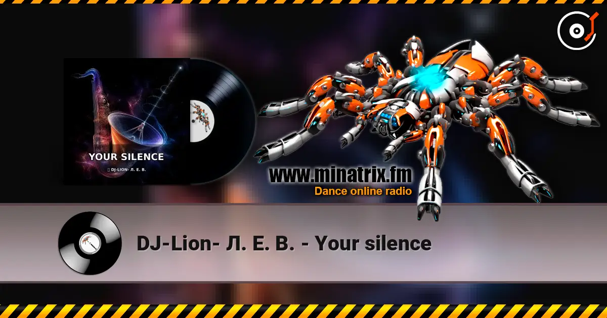 DJ-Lion- Л. Е. В. - Your silence écouter en ligne en haute qualité | Minatrix.FM