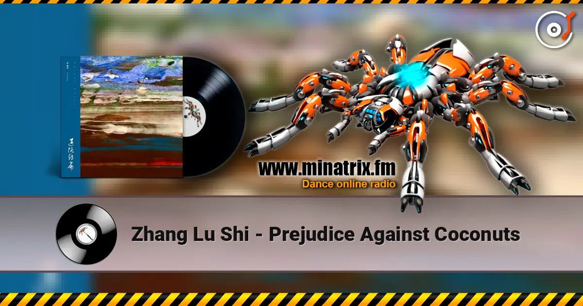 Zhang Lu Shi - Prejudice Against Coconuts écouter en ligne en haute qualité | Minatrix.FM