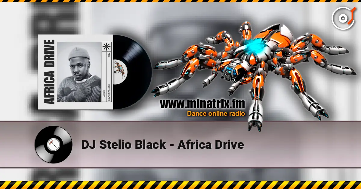 DJ Stelio Black - Africa Drive écouter en ligne en haute qualité | Minatrix.FM