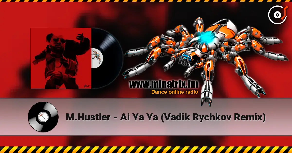 M.Hustler - Ai Ya Ya (Vadik Rychkov Remix) écouter en ligne en haute qualité | Minatrix.FM