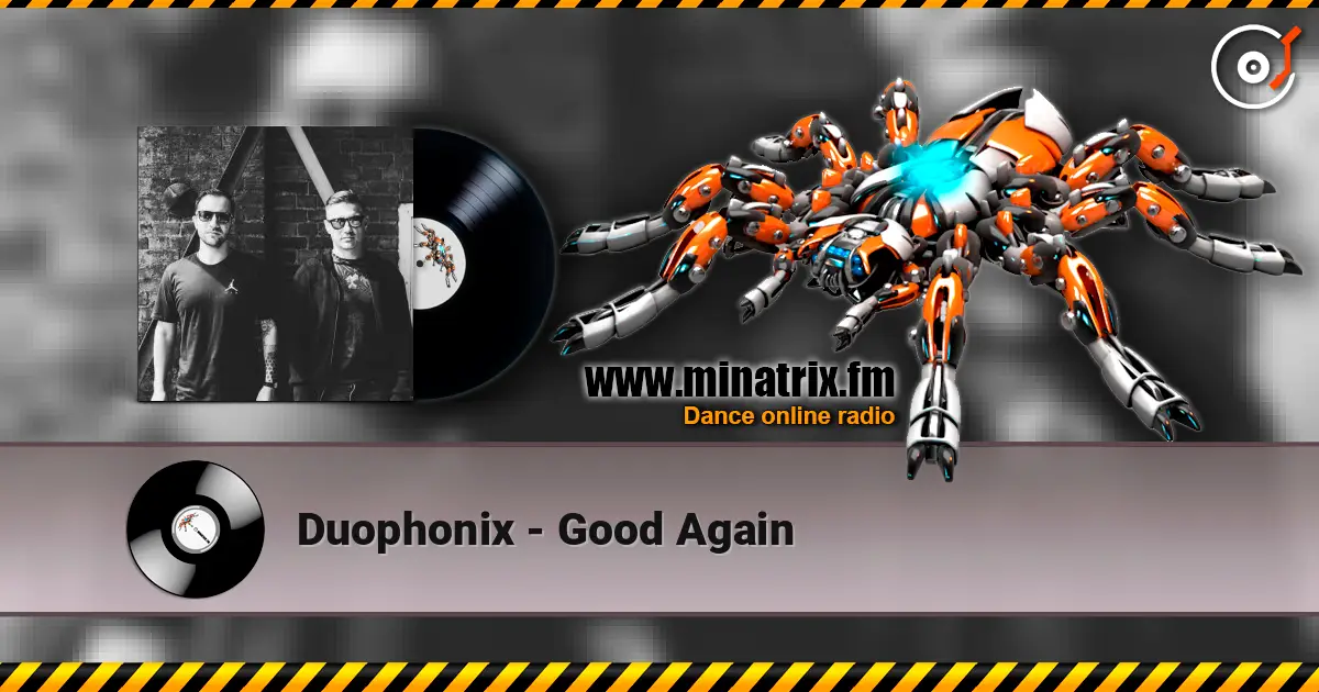 Duophonix - Good Again écouter en ligne en haute qualité | Minatrix.FM