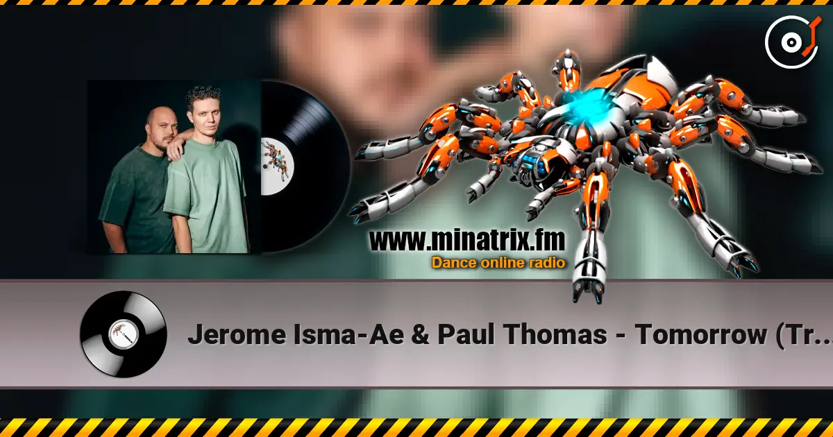 Jerome Isma-Ae & Paul Thomas - Tomorrow (Trilucid Extended Remix) écouter en ligne en haute qualité | Minatrix.FM
