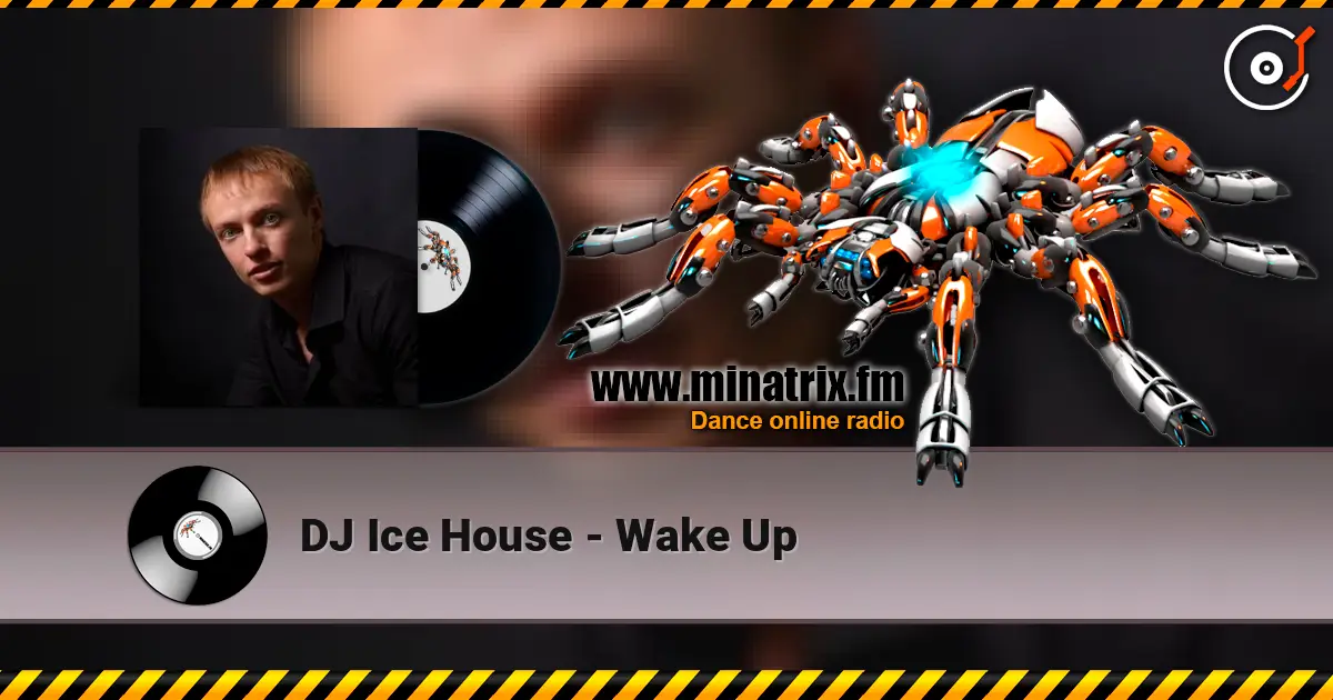 DJ Ice House - Wake Up écouter en ligne en haute qualité | Minatrix.FM